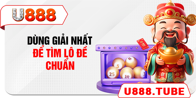 Dùng giải nhất để tìm lô đề chuẩn
